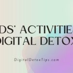 12+ Kids’ Activities for a Successful Digital Detox