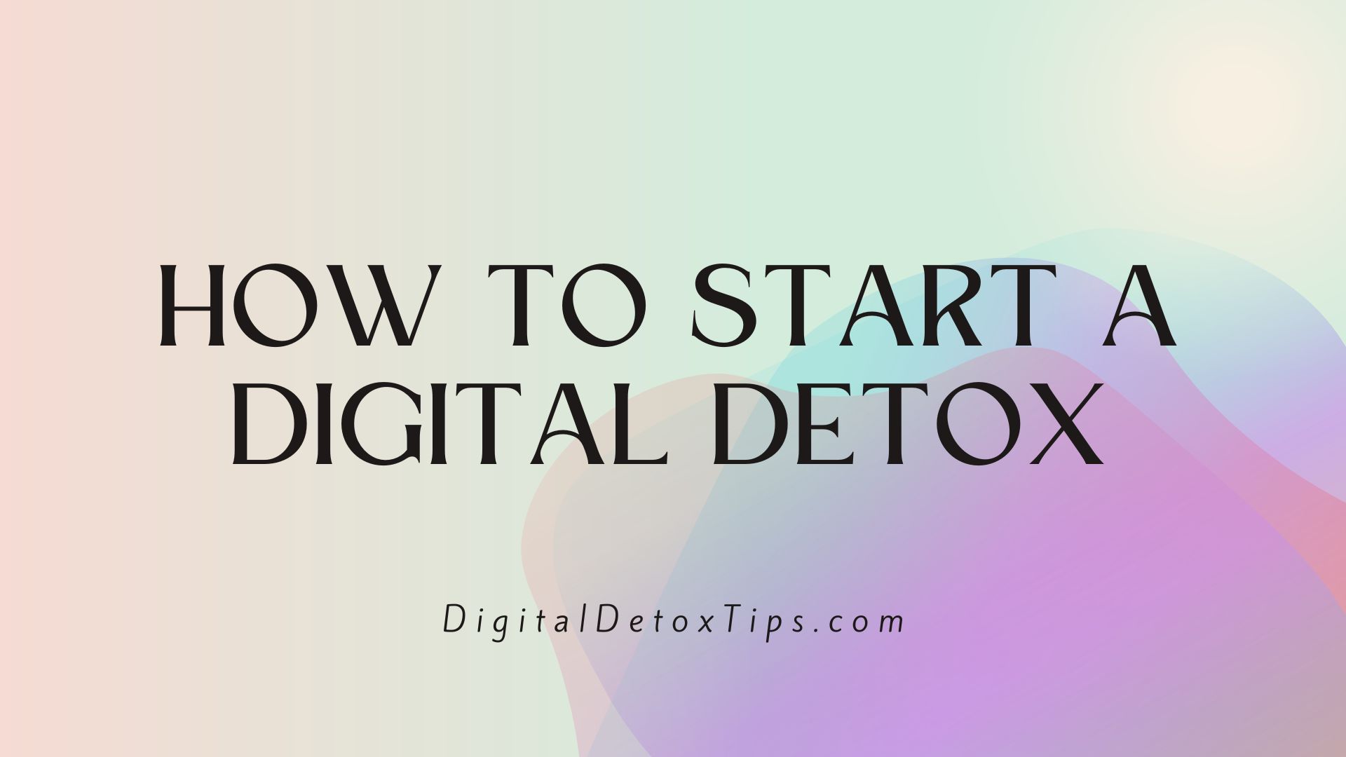 How to Start a Digital Detox – Step By Step Guide